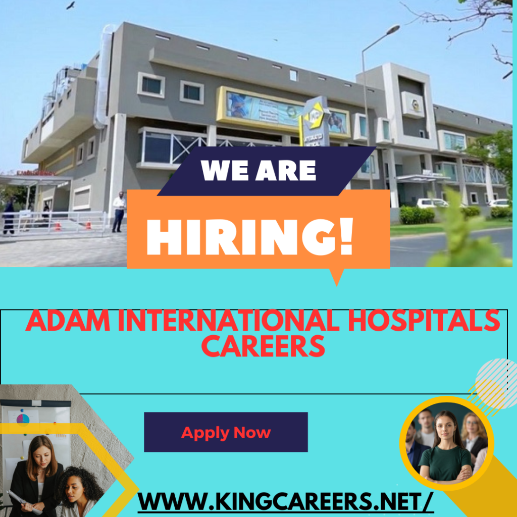 Adam International Hospitals Careers AND JOBS