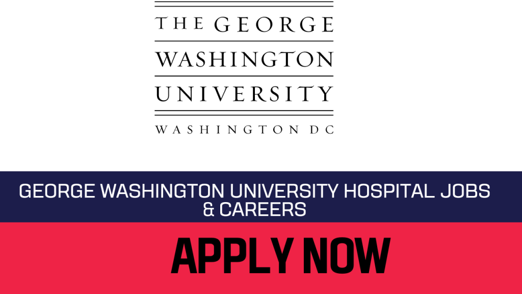 George Washington University Hospital Careers 2023